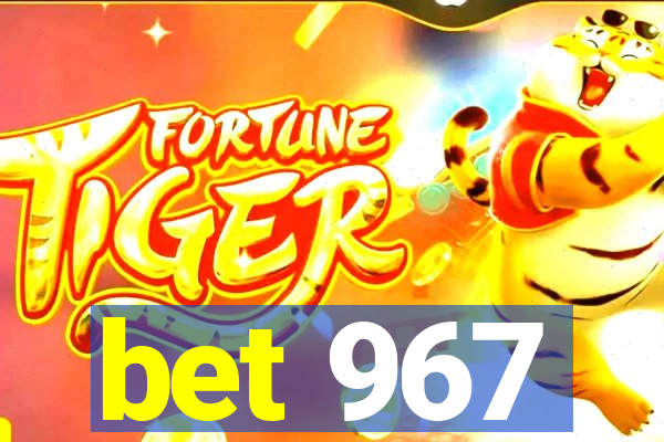 bet 967